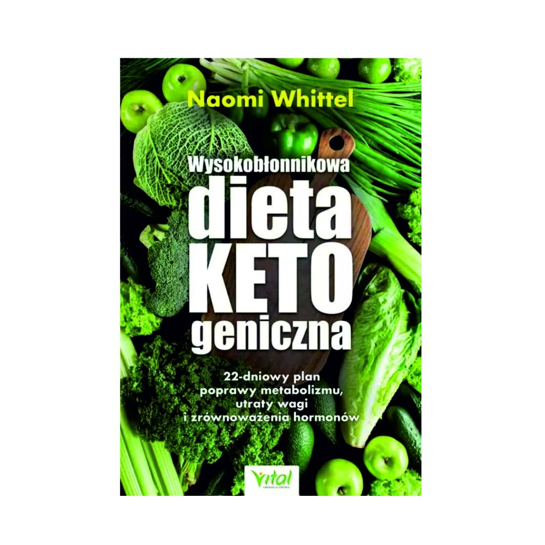 Wysokobłonnikowa dieta ketogeniczna. 22 dniowy program poprawy metabolizmu - Naomi Whittel