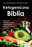 Ketogeniczna Biblia - dr Jacob Wilson i dr Ryan Lowery