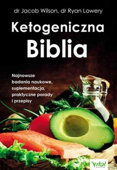 Ketogeniczna Biblia - dr Jacob Wilson i dr Ryan Lowery