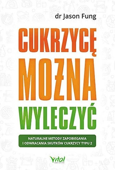 Cukrzycę można wyleczyć - dr Jason Fung