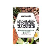 Kompletna Dieta Ketogeniczna Dla Każdego - Amy Ramos