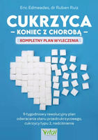 Cukrzyca – koniec z chorobą - E. Edmeades, R. Ruiz